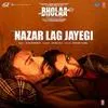  Nazar Lag Jayegi - Bholaa Poster