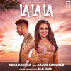  La La La - Neha Kakkar n Arjun 320Kbps Poster