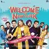 Nain Phisal Gaye - Welcome to NewYork 320Kbps Poster