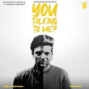  You Talking To Me - Guru Randhawa Poster