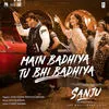 Main Badhiya Tu Bhi Badhiya - Sanju Poster