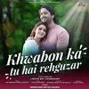  Khwabon Ka Hai Tu Rehguzar - Raj Barman Poster