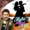  Mujhe Pagal Kar Diya Hai - Kumar Sanu Poster